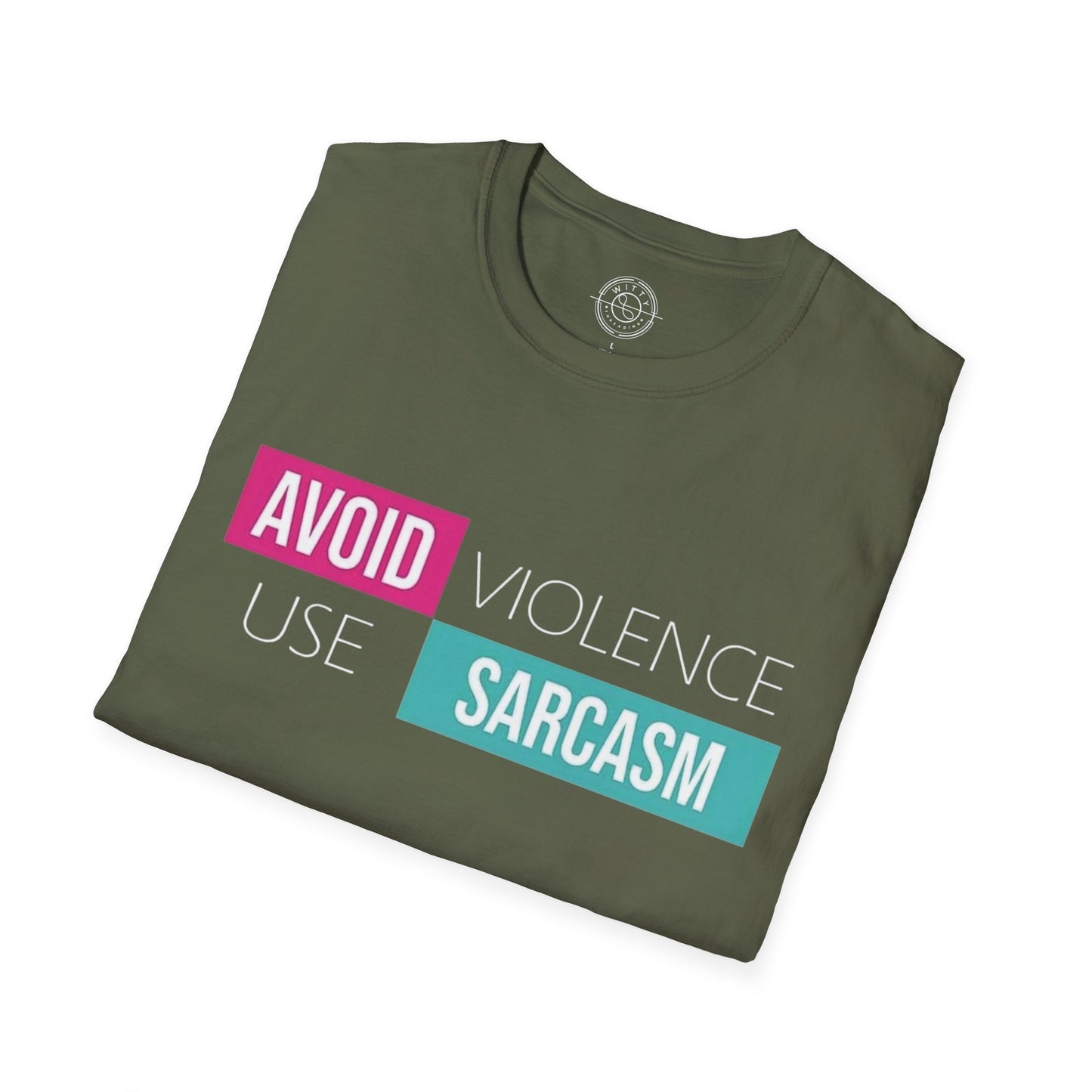 Avoid Violence Use Sarcasm - T-Shirt