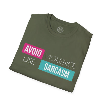 Avoid Violence Use Sarcasm - T-Shirt
