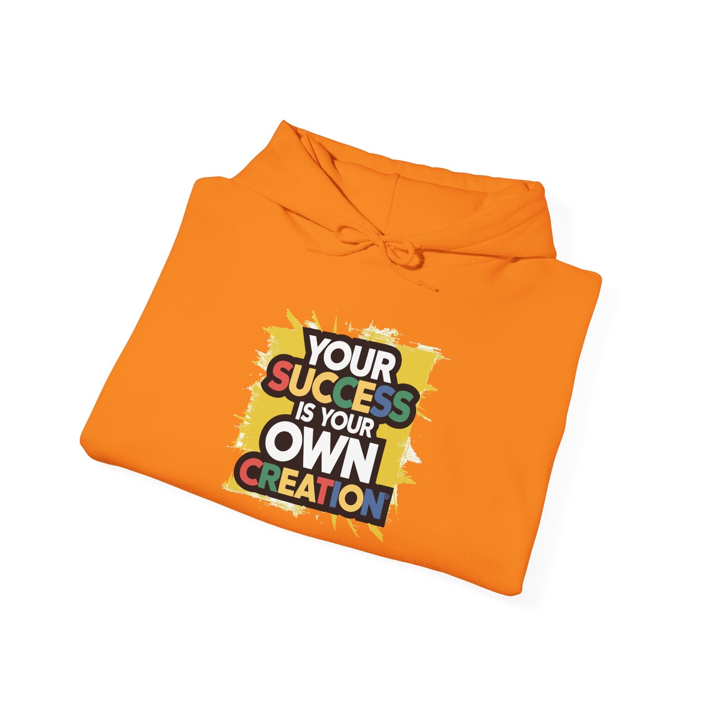 Your Success is Your Own Creation - Hoodie