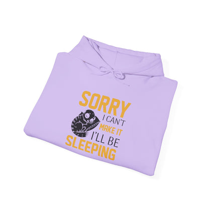 Sorry I can't make it - Hoodie
