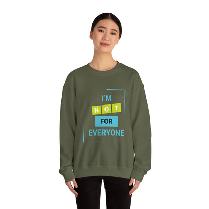I'm not for Everyone - Sweatshirt