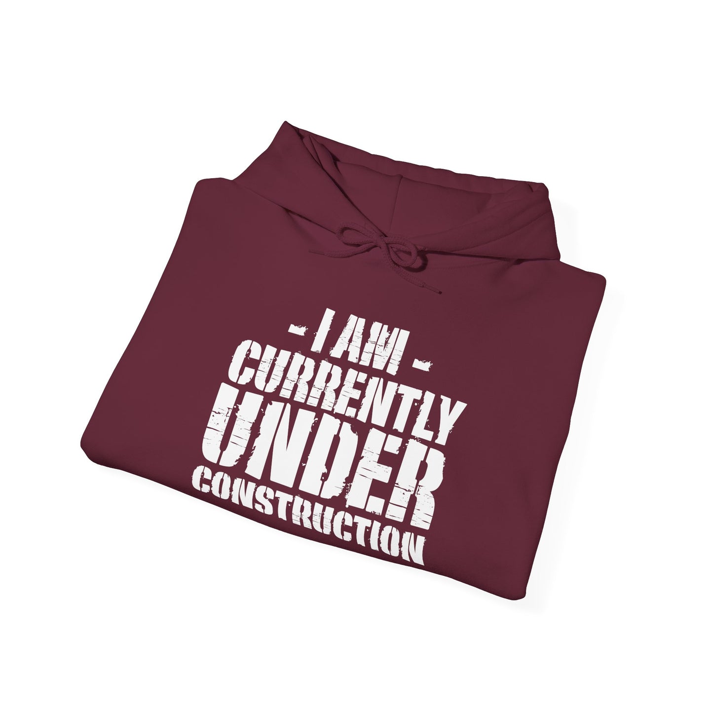 I'm Currently Under Construction -  Hoodie