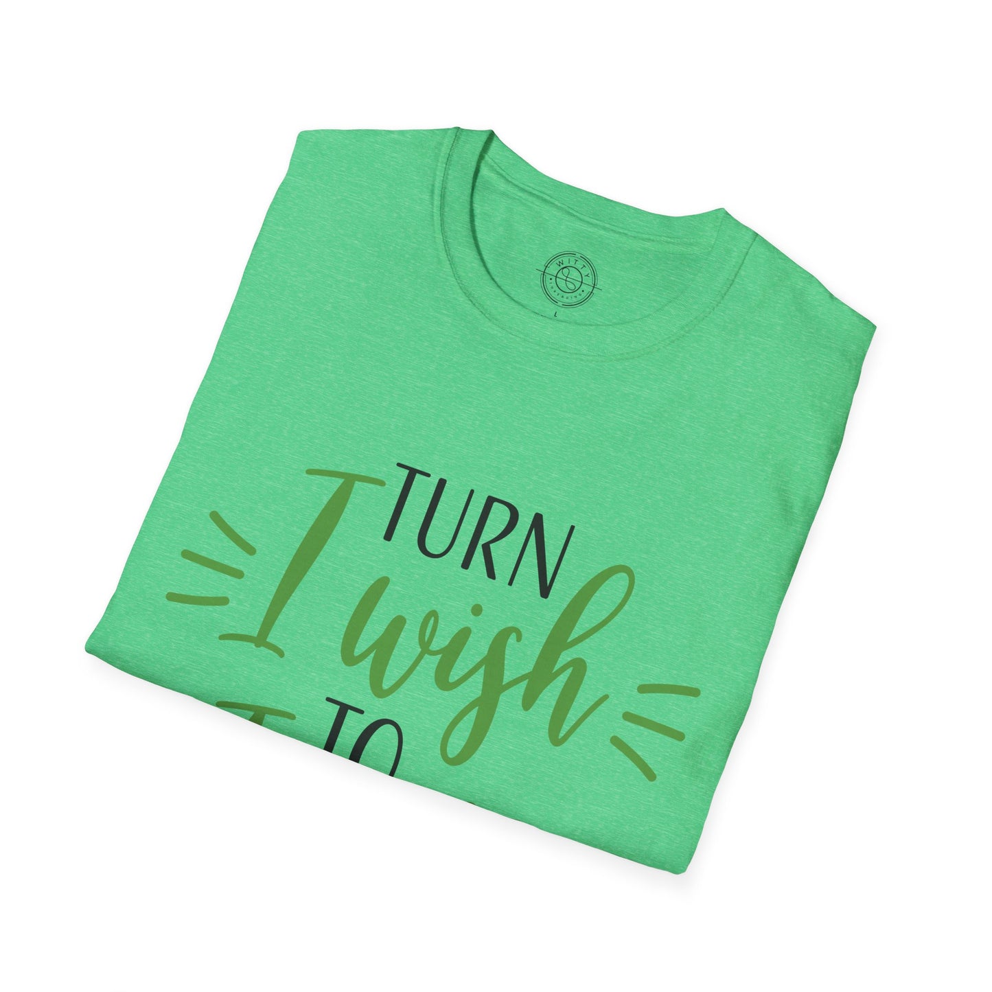 Turn I Wish to I Will - T-Shirt
