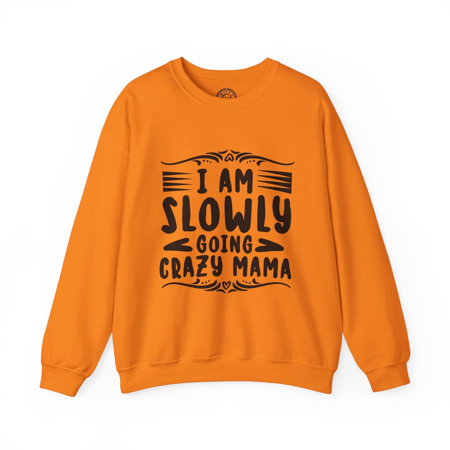 I'm Slowly Going Crazy Mama - Sweatshirt