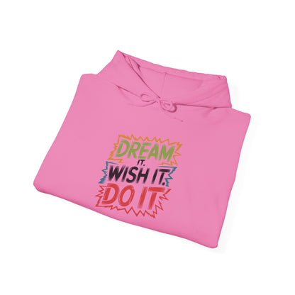 Dream it Wish it Do it - Hoodie