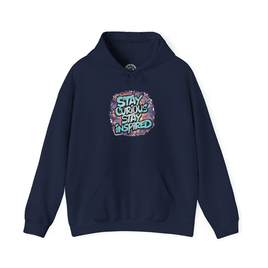 Stay Curious Stay Inspired -  Hoodie