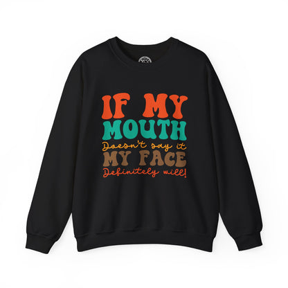 My Face Will Say It - Sweatshirt