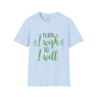 Turn I Wish to I Will - T-Shirt