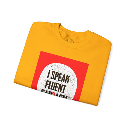 I Speak Fluent Sarcasm - Sweatshirt