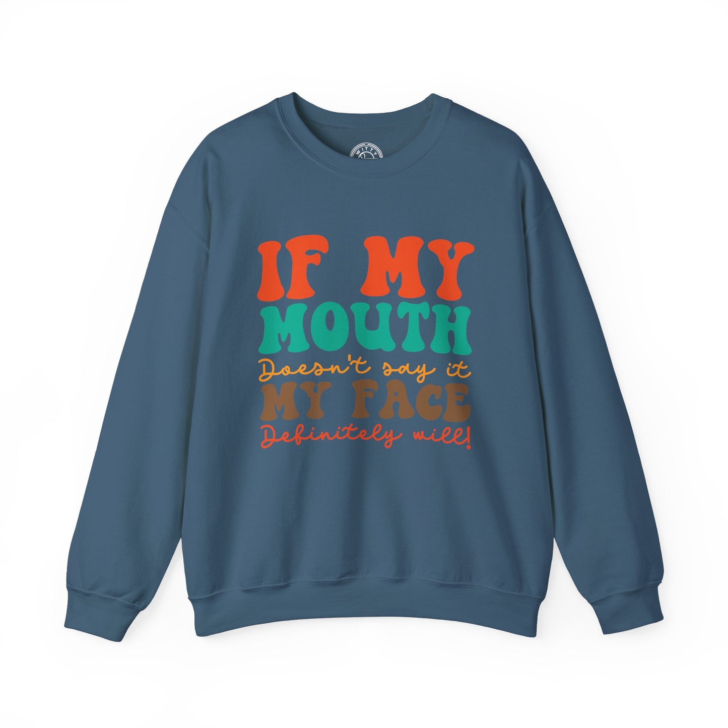 My Face Will Say It - Sweatshirt