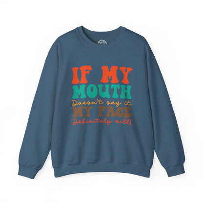My Face Will Say It - Sweatshirt
