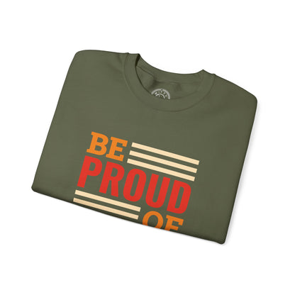 Be Proud of Who You're - Sweatshirt