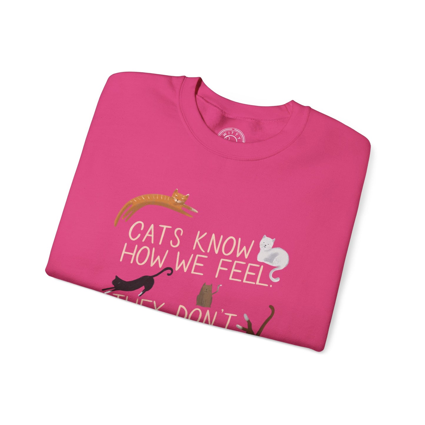 Cats Know How We Feel - Sweatshirt