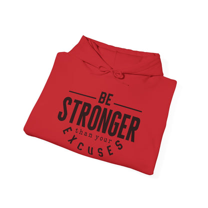 Be Stronger Than Your Excuses - Hoodie