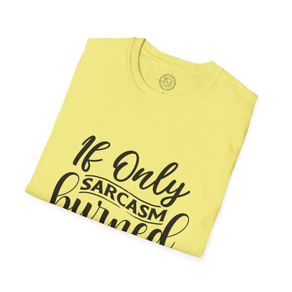 If Only Sarcasm Burned Calories - T-Shirt