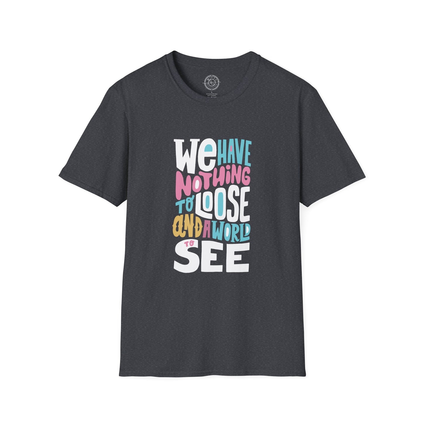 We Have Nothing to Loose - T-Shirt