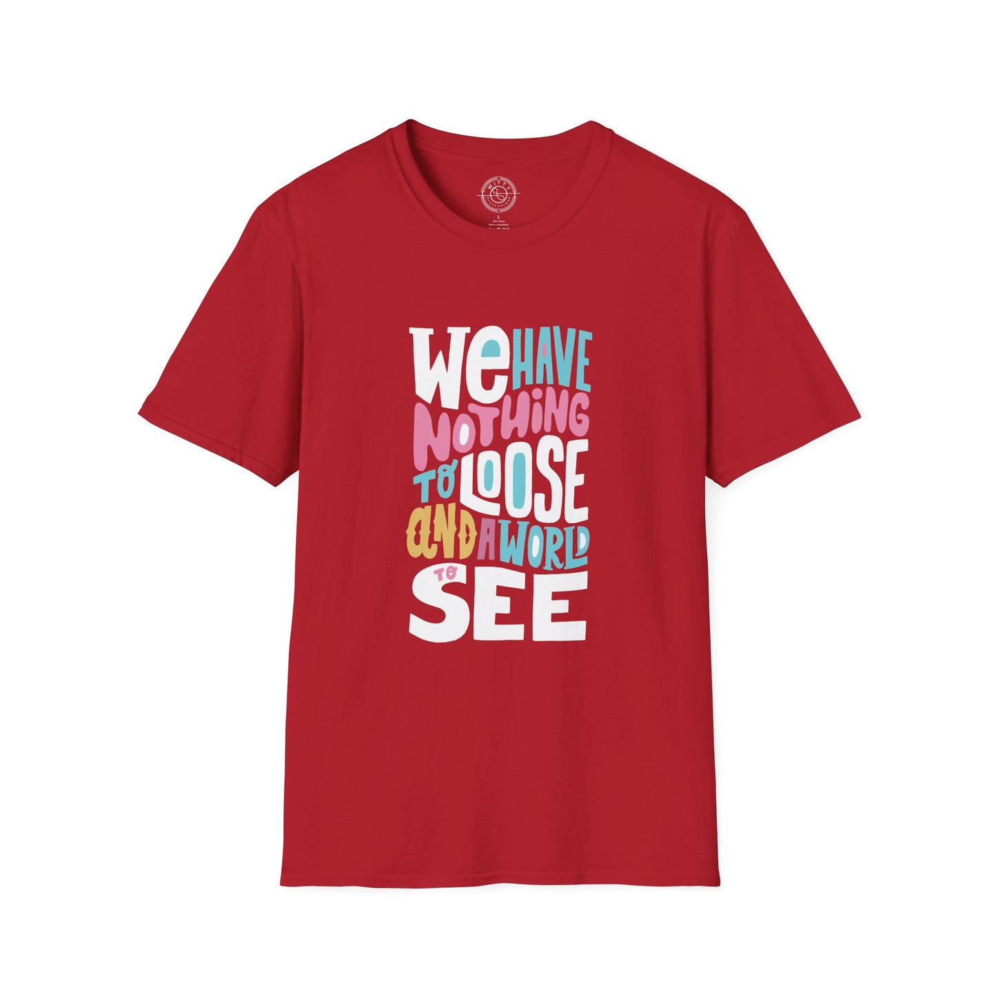 We Have Nothing to Loose - T-Shirt