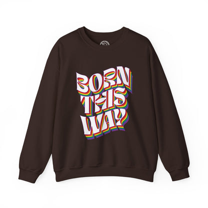 Born This Way - Sweatshirt