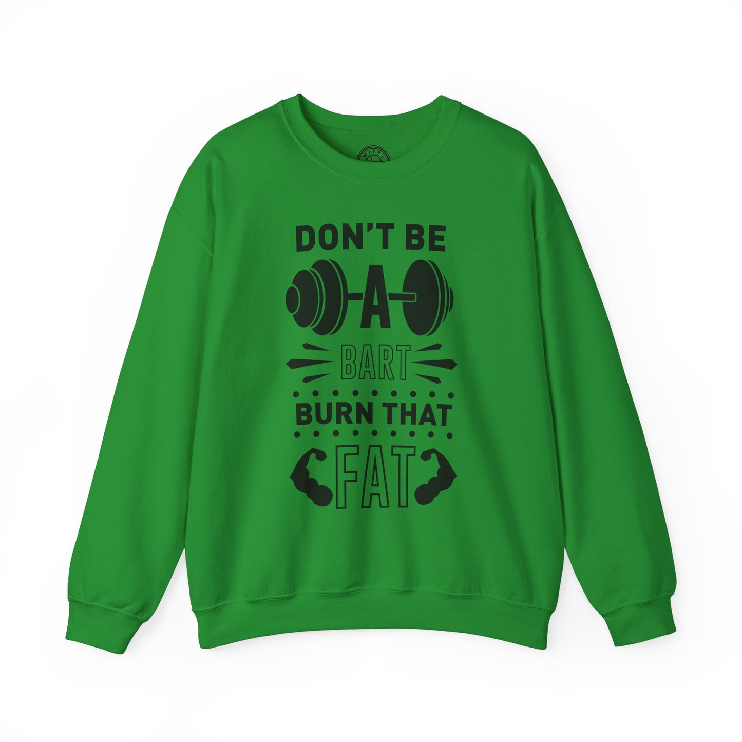 Don't be a BART burn that FAT - Sweatshirt