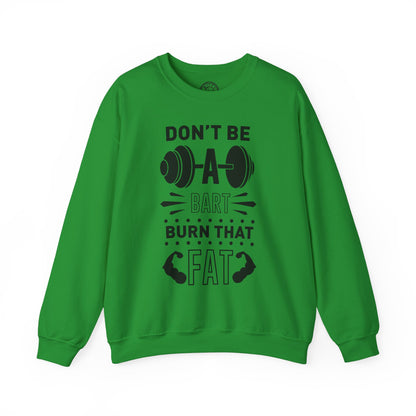 Don't be a BART burn that FAT - Sweatshirt