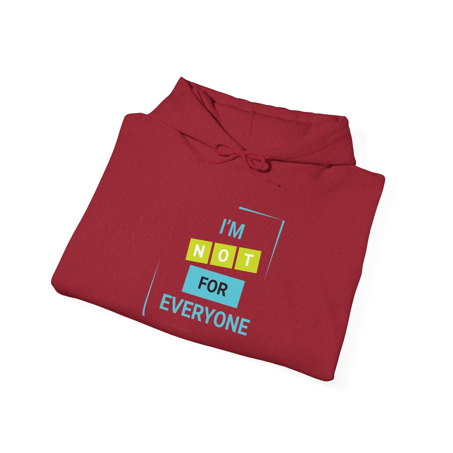 I'm not for Everyone -  Hoodie