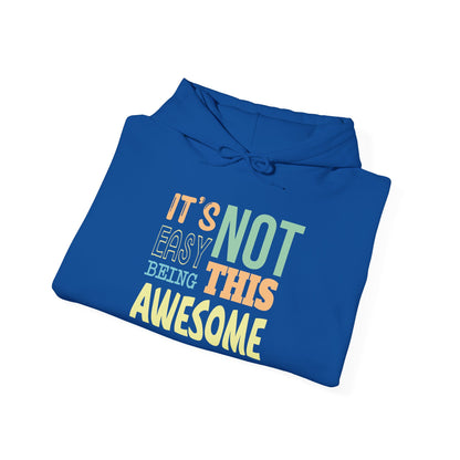 Its Not Easy Being This Awesome -  Hoodie