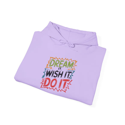 Dream it Wish it Do it - Hoodie