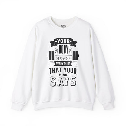 Your Body Hears Everything - Sweatshirt
