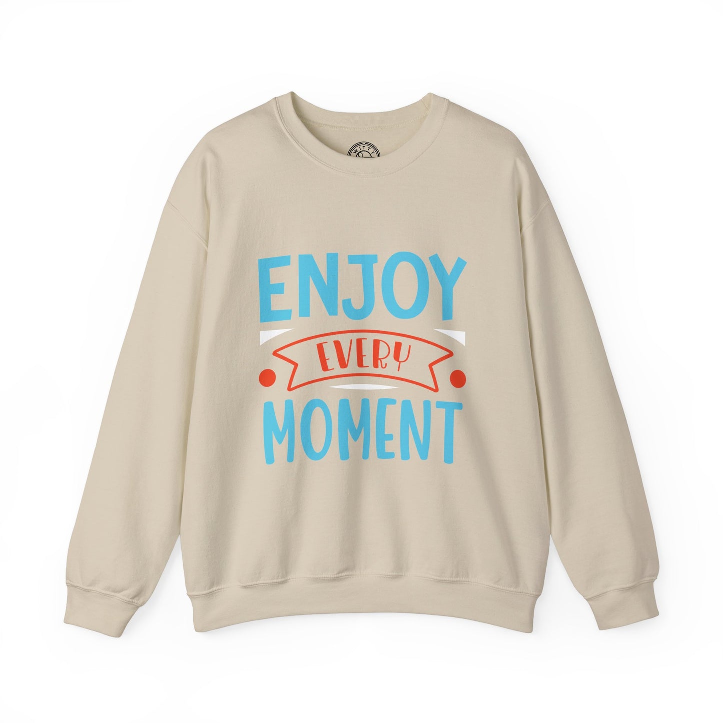 Enjoy Every Moment - Sweatshirt