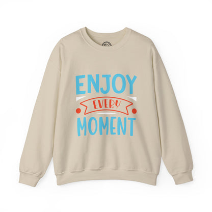 Enjoy Every Moment - Sweatshirt