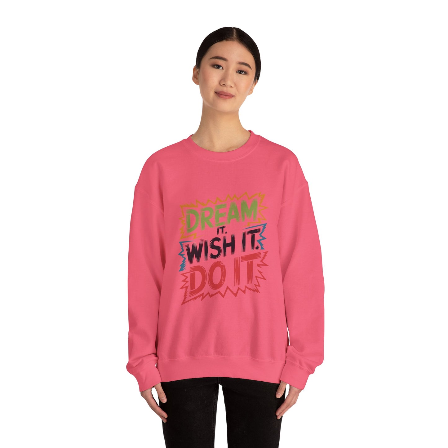 Dream it Wish it Do it - Sweatshirt