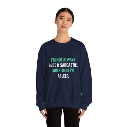 I'm not always RUDE & SARCASTIC - Sweatshirt