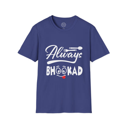 Always Bhookad - T-Shirt