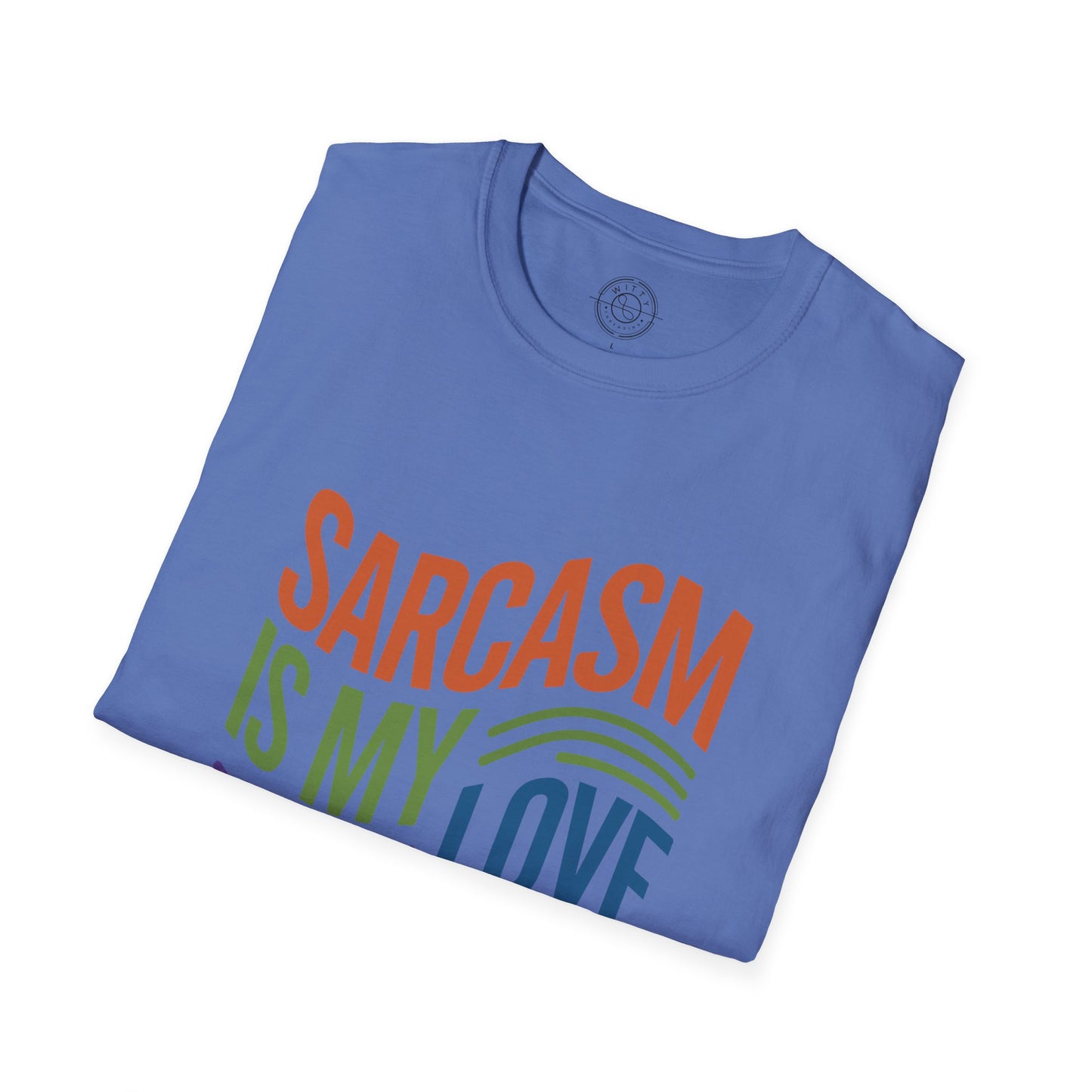 Sarcasm is my Love Language - T-Shirt