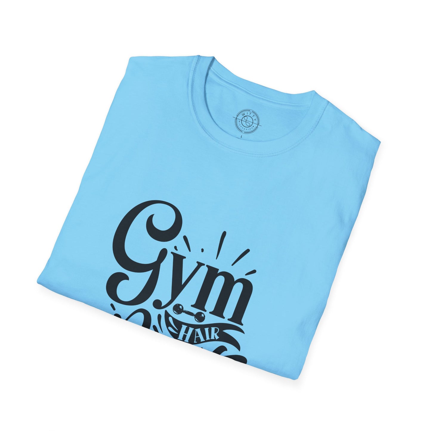 Gym Hair Don't Care - T-Shirt