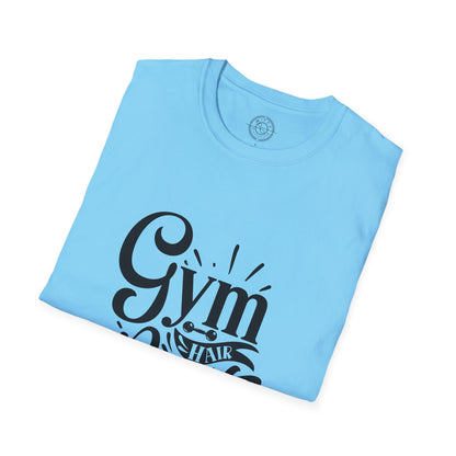 Gym Hair Don't Care - T-Shirt