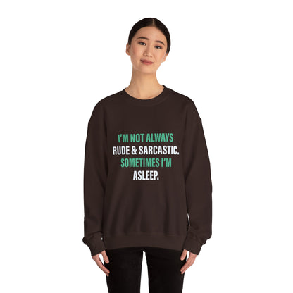 I'm not always RUDE & SARCASTIC - Sweatshirt