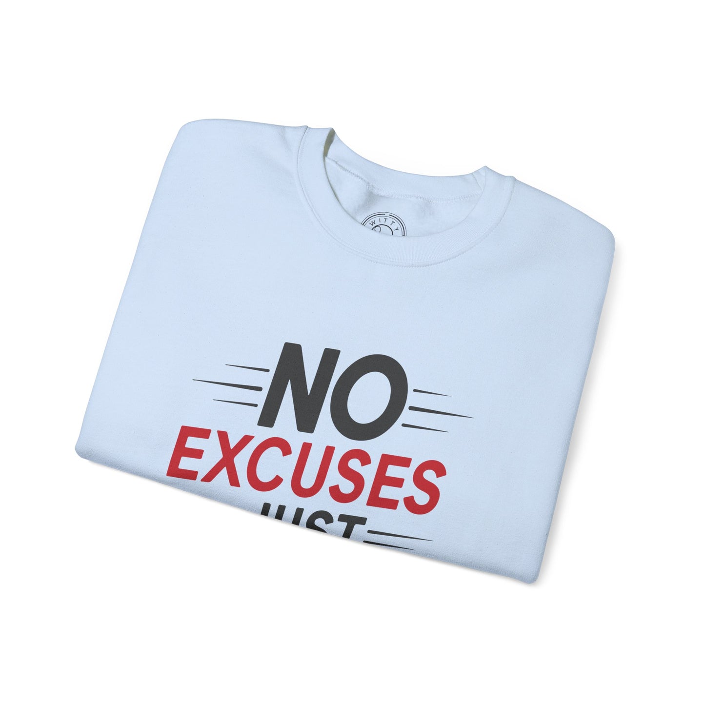 No Excuses Just Results - Sweatshirt