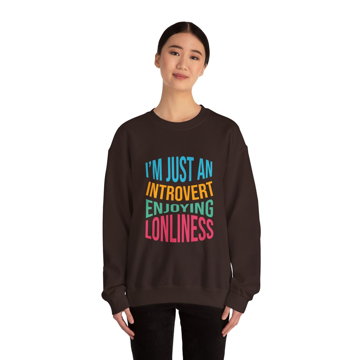 I'm Just an Introvert Enjoying my Lonliness - Sweatshirt