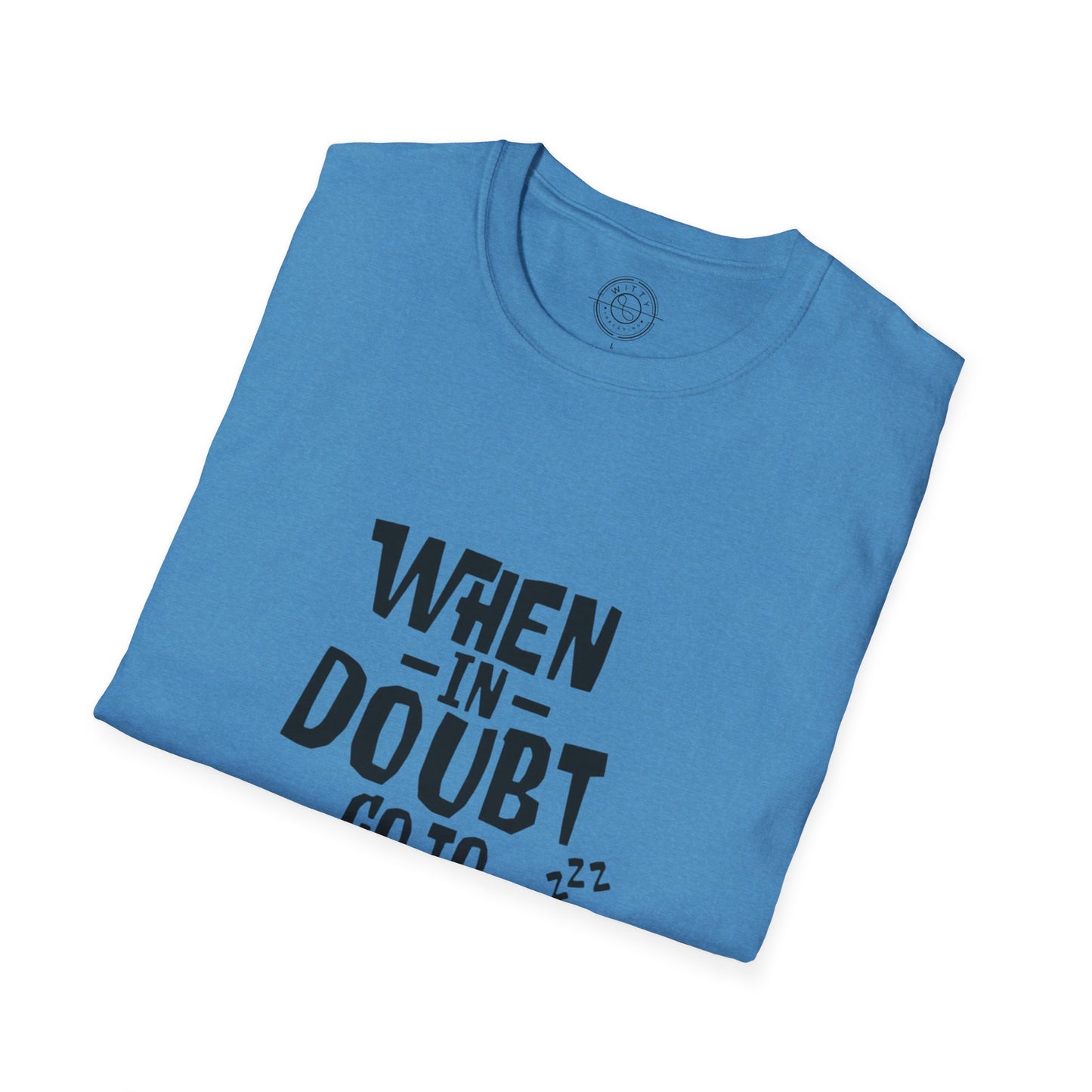 When In Doubt Go To Sleep - T-Shirt