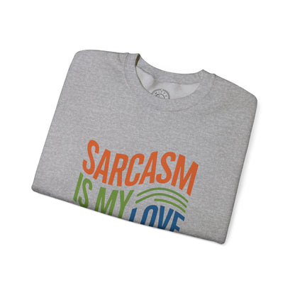Sarcasm is my Love Language - Sweatshirt
