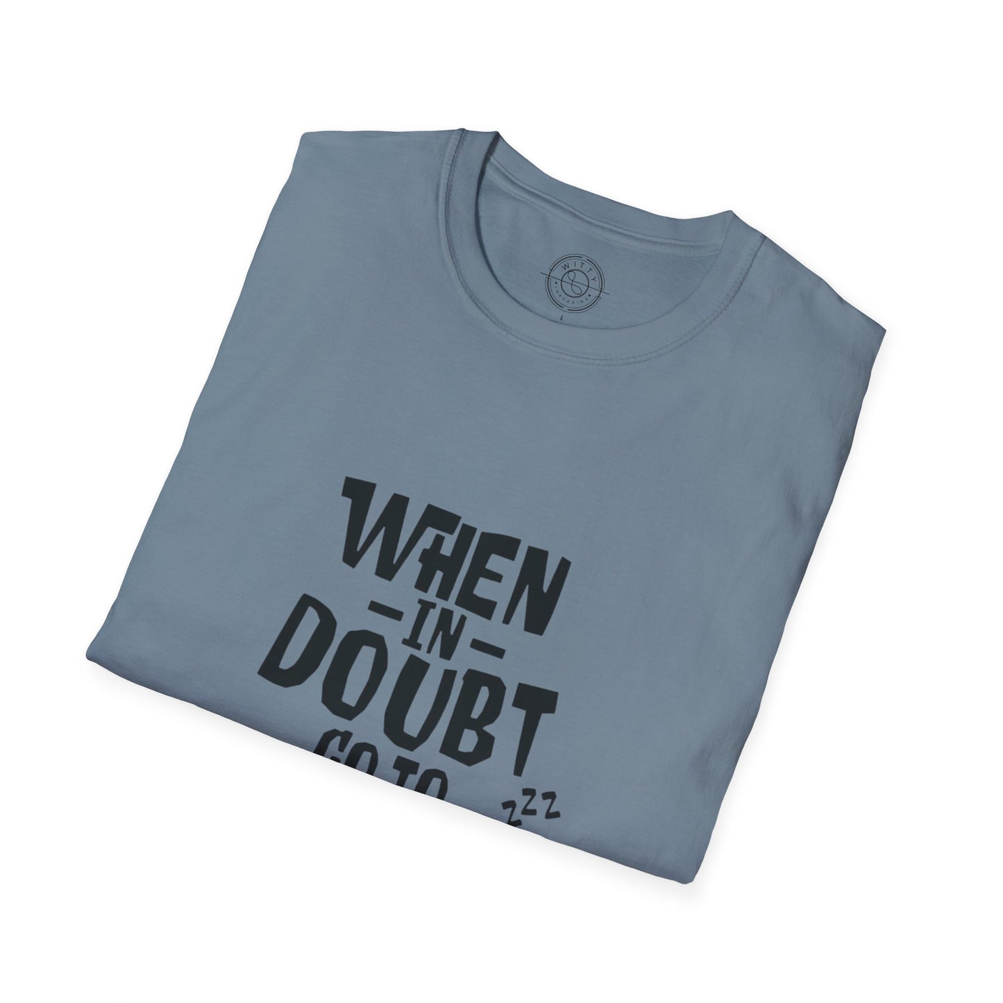 When In Doubt Go To Sleep - T-Shirt