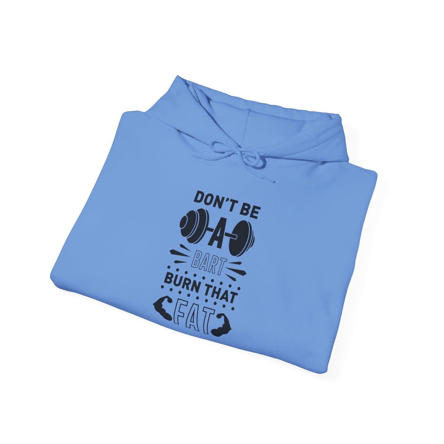 Don't be a BART burn that FAT - Hoodie