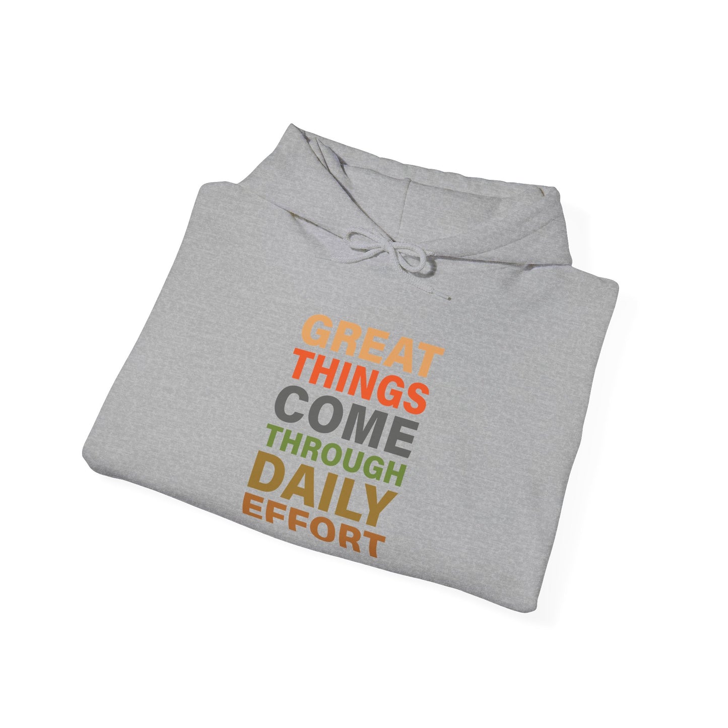 Great Things Comes Through Daily Effort - Hoodie