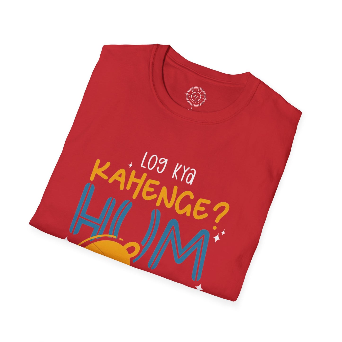 Log Kya Kahenge - T-Shirt