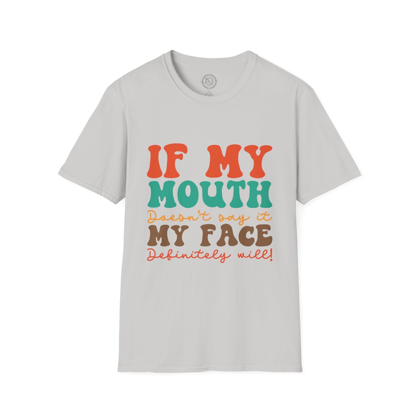 My Face Will Say It - T-Shirt