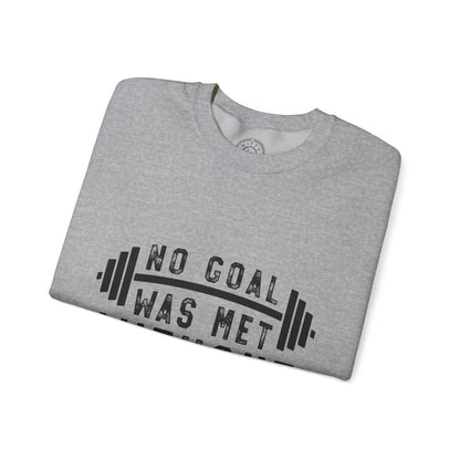 No Goal Was Met Without a Little Sweat - Sweatshirt