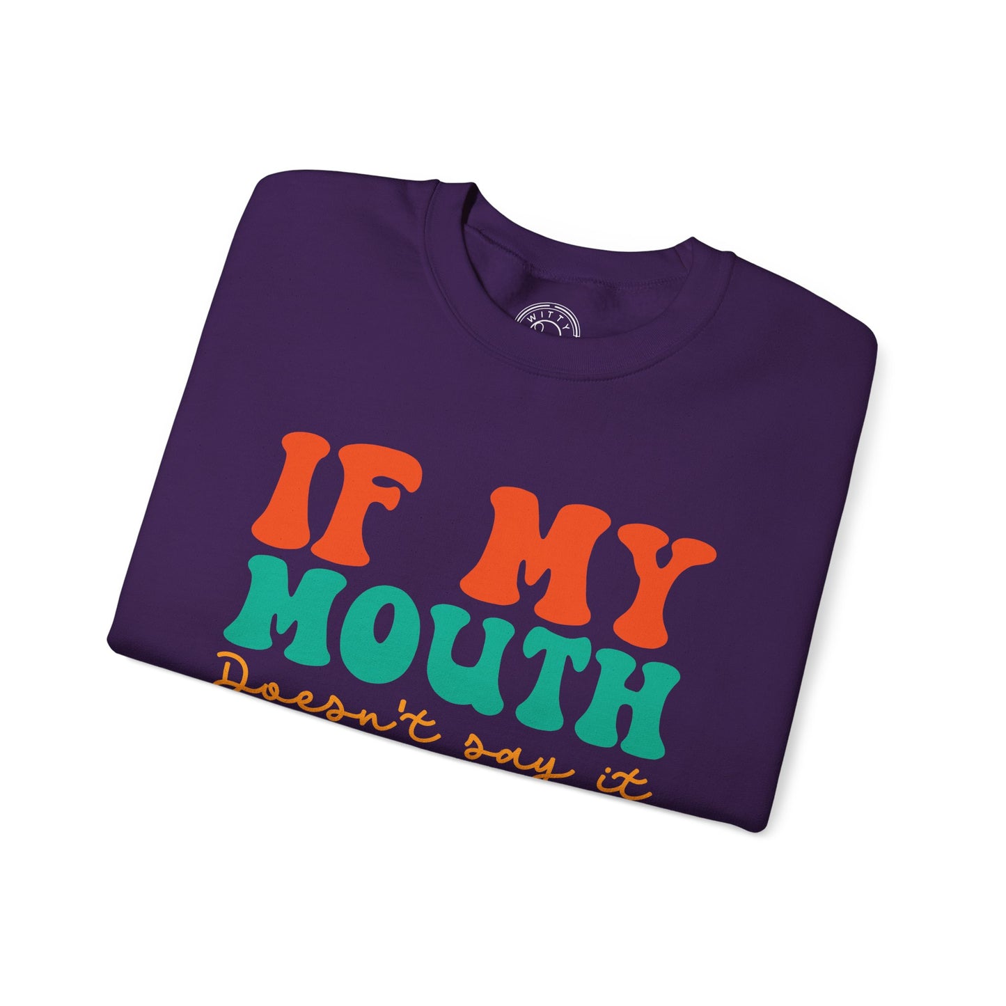 My Face Will Say It - Sweatshirt