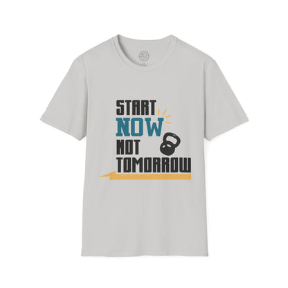 Start Now Not Tomorrow - T-Shirt