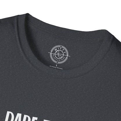 Dare to be Yourself - T-Shirt